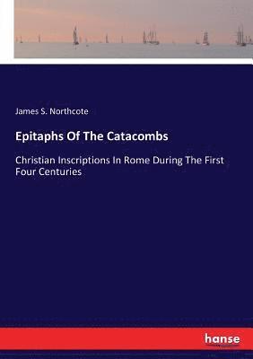 James Spencer Northcote - Epitaphs Of The Catacombs, Häftad. Tillgänglighet: Lägg i varukorg