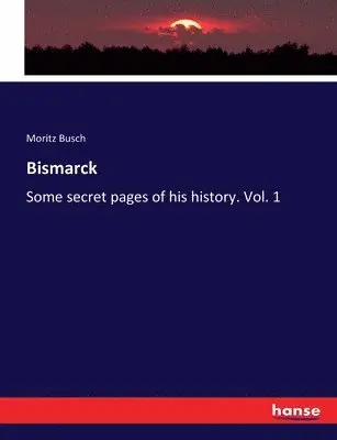 Moritz Busch - Bismarck, Häftad. Tillgänglighet: Lägg i varukorg