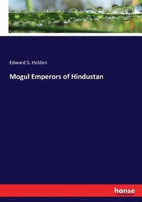 Edward S Holden - Mogul Emperors of Hindustan, Häftad. Tillgänglighet: Lägg i varukorg