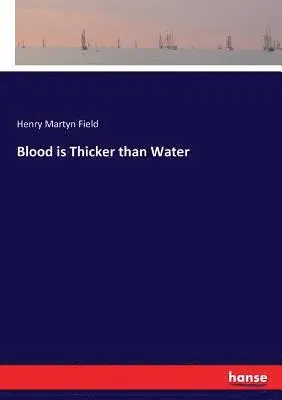 Henry M Field - Blood is Thicker than Water, Häftad. Tillgänglighet: Lägg i varukorg