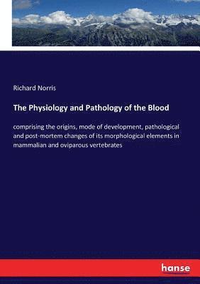 Richard Norris - Physiology and Pathology of the Blood, Häftad