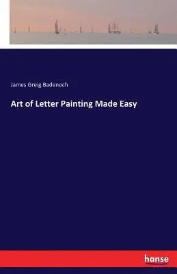 James Greig Badenoch - Art of Letter Painting Made Easy, Häftad. Tillgänglighet: Lägg i varukorg