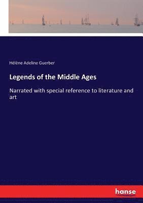 Hélène Adeline Guerber - Legends of the Middle Ages, Häftad