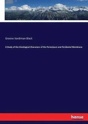Greene Vardiman Black - Study of the Histological Characters of the Periosteum and Peridental Membrane, Häftad. Tillgänglighet: Lägg i varukorg