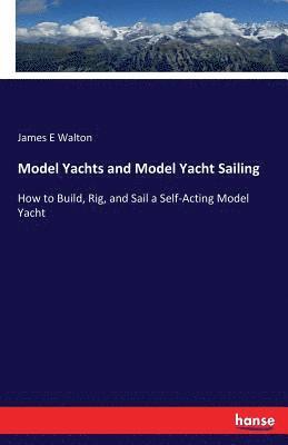 James E Walton - Model Yachts and Model Yacht Sailing, Häftad. Tillgänglighet: Lägg i varukorg