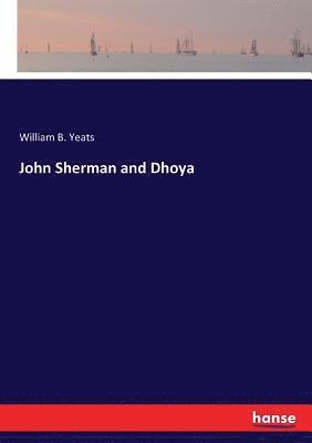 William B Yeats - John Sherman and Dhoya, Häftad
