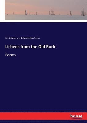 Jessie Margaret Edmondston Saxby - Lichens from the Old Rock, Häftad. Tillgänglighet: Lägg i varukorg