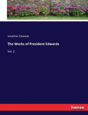 Jonathan Edwards - Works of President Edwards, Häftad
