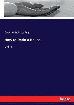 George E Waring - How to Drain a House, Häftad