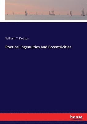 William T Dobson - Poetical Ingenuities and Eccentricities, Häftad. Tillgänglighet: Lägg i varukorg