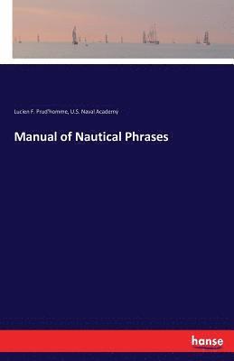 Lucien F Prud'homme, U S Naval Academy - Manual of Nautical Phrases, Häftad
