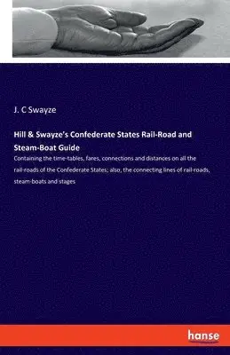 J C Swayze - Hill & Swayze's Confederate States Rail-Road and Steam-Boat Guide, Häftad. Tillgänglighet: Lägg i varukorg