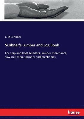 J M Scribner - Scribner's Lumber and Log Book, Häftad