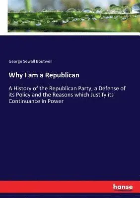 George Sewall Boutwell - Why I am a Republican, Häftad. Tillgänglighet: Lägg i varukorg