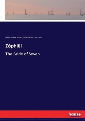 Maria Gowen Brooks, Zadel Barnes Gustafson - Zóphiël, Häftad. Tillgänglighet: Lägg i varukorg