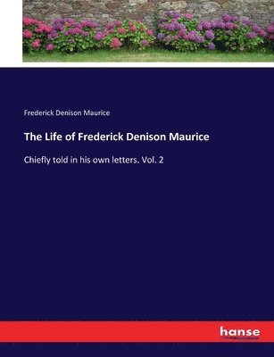 Frederick Denison Maurice - Life of Frederick Denison Maurice, Häftad