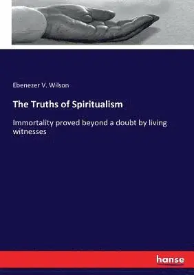 Ebenezer V Wilson - Truths of Spiritualism, Häftad. Tillgänglighet: Lägg i varukorg