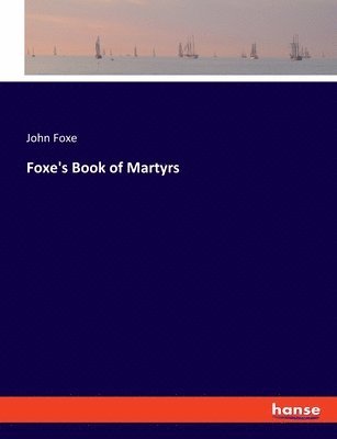 John Foxe - Foxe's Book of Martyrs, Häftad