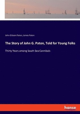 John Gibson Paton, James Paton - Story of John G. Paton, Told for Young Folks, Häftad