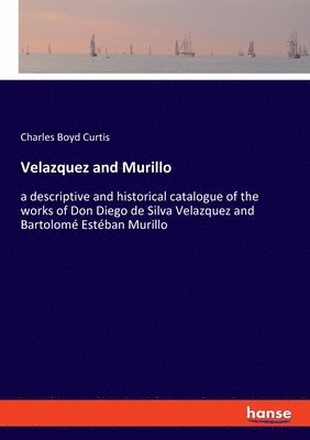 Charles Boyd Curtis - Velazquez and Murillo, Häftad. Tillgänglighet: Lägg i varukorg