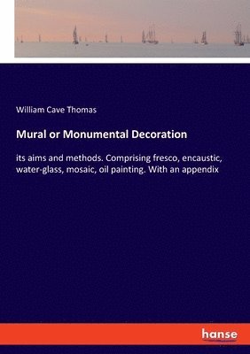William Cave Thomas - Mural or Monumental Decoration, Häftad. Tillgänglighet: Lägg i varukorg