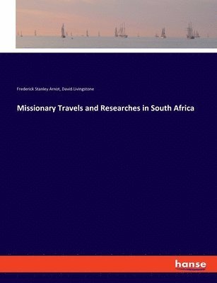 David Livingstone, Frederick Stanley Arnot - Missionary Travels and Researches in South Africa, Häftad