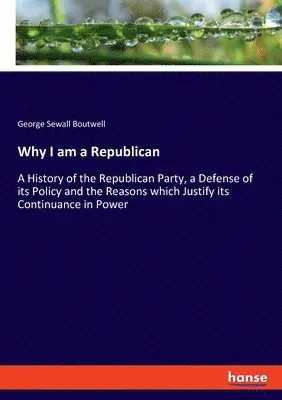 George Sewall Boutwell - Why I am a Republican, Häftad. Tillgänglighet: Lägg i varukorg