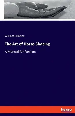 William Hunting - Art of Horse-Shoeing, Häftad. Tillgänglighet: Lägg i varukorg
