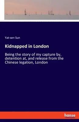 Yat-Sen Sun - Kidnapped in London, Häftad. Tillgänglighet: Lägg i varukorg