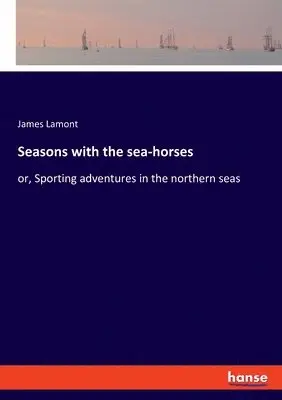 James Lamont - Seasons with the sea-horses, Häftad. Tillgänglighet: Lägg i varukorg
