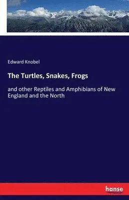 Edward Knobel - Turtles, Snakes, Frogs, Häftad. Tillgänglighet: Lägg i varukorg