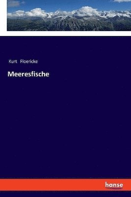 Kurt Floericke - Meeresfische, Häftad