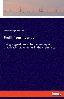 William Edgar Simonds - Profit from Invention, Häftad. Tillgänglighet: Lägg i varukorg