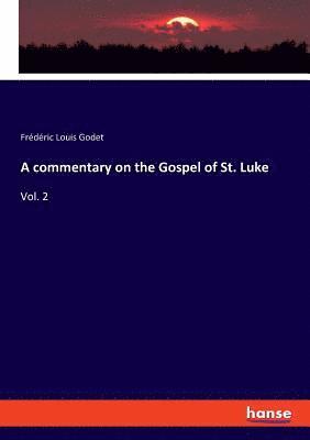 Frédéric Godet - commentary on the Gospel of St. Luke, Häftad