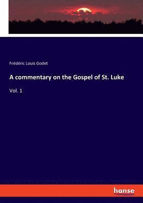 Frédéric Godet - commentary on the Gospel of St. Luke, Häftad