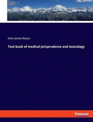 John James Reese - Text-book of medical jurisprudence and toxicology, Häftad
