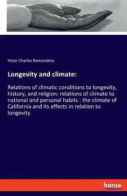 Peter Charles Remondino - Longevity and climate, Häftad. Tillgänglighet: Lägg i varukorg