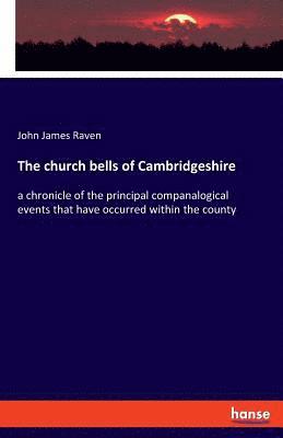 John James Raven - The church bells of Cambridgeshire, Häftad