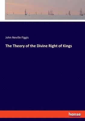 John Neville Figgis - Theory of the Divine Right of Kings, Häftad
