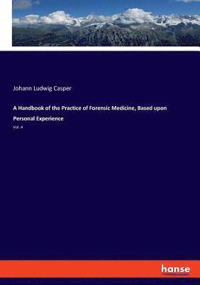 Johann Ludwig Casper - Handbook of the Practice of Forensic Medicine, Based upon Personal Experience, Häftad. Tillgänglighet: Lägg i varukorg