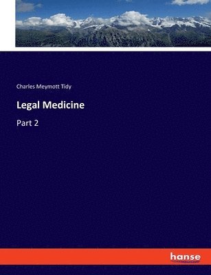 Charles Meymott Tidy - Legal Medicine, Häftad. Tillgänglighet: Lägg i varukorg