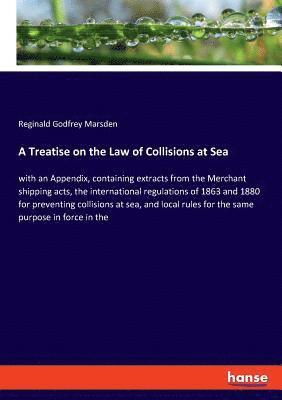 Reginald Godfrey Marsden - Treatise on the Law of Collisions at Sea, Häftad. Tillgänglighet: Lägg i varukorg