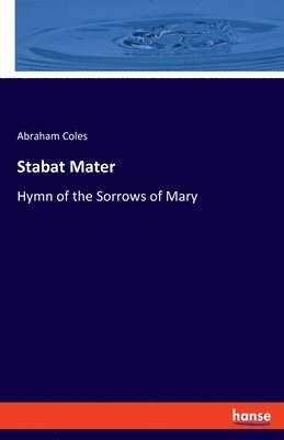 Abraham Coles - Stabat Mater, Häftad