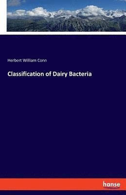 Herbert William Conn - Classification of Dairy Bacteria, Häftad. Tillgänglighet: Lägg i varukorg