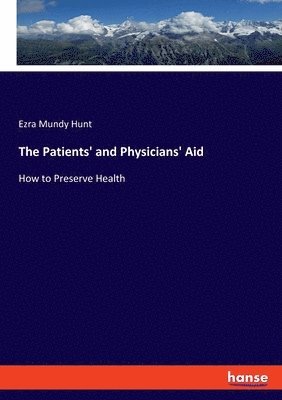 Ezra Mundy Hunt - Patients' and Physicians' Aid, Häftad
