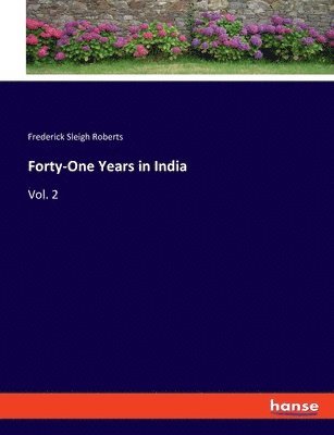Frederick Sleigh Roberts - Forty-One Years in India, Häftad. Tillgänglighet: Lägg i varukorg