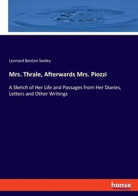 Leonard Benton Seeley - Mrs. Thrale, Afterwards Mrs. Piozzi, Häftad