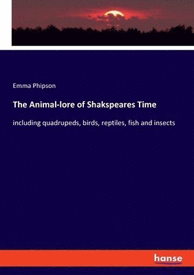 Emma Phipson - Animal-lore of Shakspeares Time, Häftad