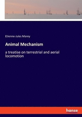 Etienne-Jules Marey - Animal Mechanism, Häftad