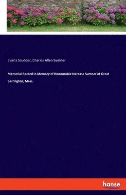 Charles Allen Sumner, Evarts Scudder - Memorial Record in Memory of Honourable Increase Sumner of Great Barrington, Mass., Häftad. Tillgänglighet: Lägg i varukorg